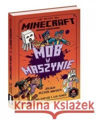 Minecraft. Mob w maszynie w.2021 Nick Elioplaos, Luke Flowers, Alan Batson 9788327662866 Harperkids - książka