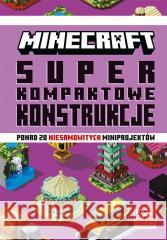 Minecraft. Superkompaktowe konstrukcje Thomas McBrien, Mojang Mojang, Anna Hikiert 9788327681089 Harperkids - książka