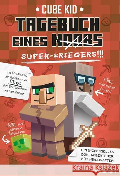 Minecraft: Tagebuch eines Super-Kriegers : Ein inoffizielles Minecraft-Comic-Abenteuer. Die Fortsetzung der Abenteuer von Minus, dem Dorfbewohner und Fast-Krieger Kid, Cube 9783741521065 Ullmann Medien - książka