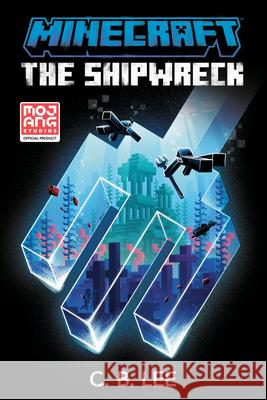 Minecraft: The Shipwreck: An Official Minecraft Novel C. B. Lee 9780399180804 Random House Worlds - książka