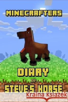 Minecrafters Diary of Steve's Horse: Incredible Diary of a Steve's Horse! Discover How Steve's Best Friend Spends Her Days. Book for Minecrafters That Torsten Urner 9781091949478 Independently Published - książka