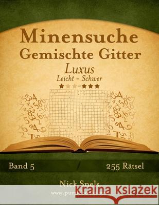 Minensuche Gemischte Gitter Luxus - Leicht bis Schwer - Band 5 - 255 Rätsel Snels, Nick 9781511991360 Createspace - książka