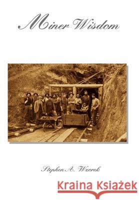 Miner Wisdom Stephen A. Wzorek 9781414044866 Authorhouse - książka