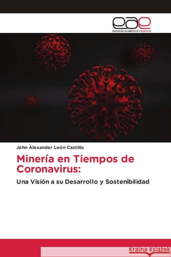 Minería en Tiempos de Coronavirus: León Castillo, John Alexander 9786203884289 Editorial Académica Española - książka