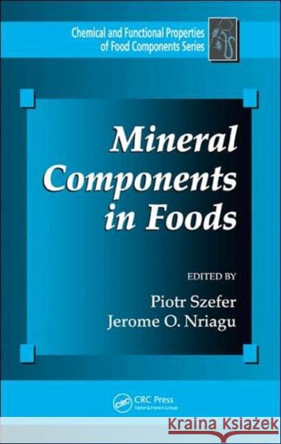 Mineral Components in Foods Piotr Szefer Jerome O. Nriagu 9780849322341 CRC Press - książka