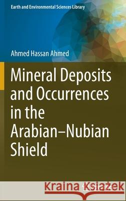 Mineral Deposits and Occurrences in the Arabian-Nubian Shield Hassan Ahmed, Ahmed 9783030964429 Springer International Publishing - książka