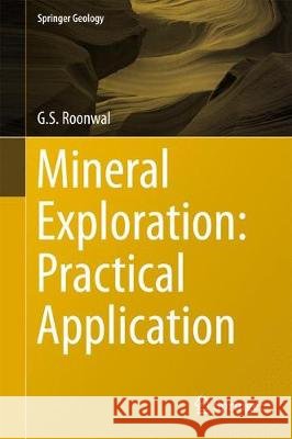 Mineral Exploration: Practical Application G. S. Roonwal 9789811056031 Springer - książka