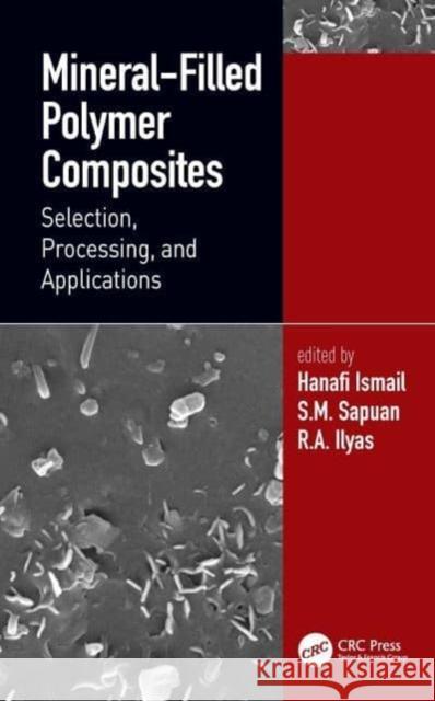 Mineral-Filled Polymer Composites: Selection, Processing, and Applications Hanafi Ismail S. M. Sapuan R. a. Ilyas 9781032116778 CRC Press - książka