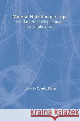 Mineral Nutrition of Crops: Fundamental Mechanisms and Implications Rengel, Zdenko 9781560228806 Haworth Press - książka