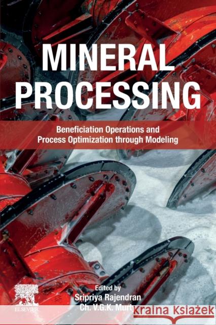 Mineral Processing: Beneficiation Operations and Process Optimization Through Modeling Sripriya, Rajendran 9780128231494 Elsevier Science Publishing Co Inc - książka