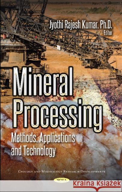 Mineral Processing: Methods, Applications and Technology Jyothi Rajesh Kumar, Ph.D. 9781536128925 Nova Science Publishers Inc - książka