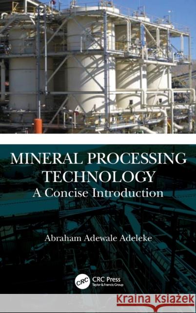 Mineral Processing Technology: A Concise Introduction Abraham Adewale Adeleke 9781032347042 CRC Press - książka