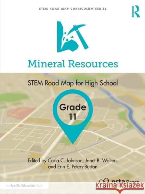 Mineral Resources, Grade 11: Stem Road Map for High School Carla C. Johnson Janet B. Walton Erin E. Peters-Burton 9781032199870 Routledge - książka