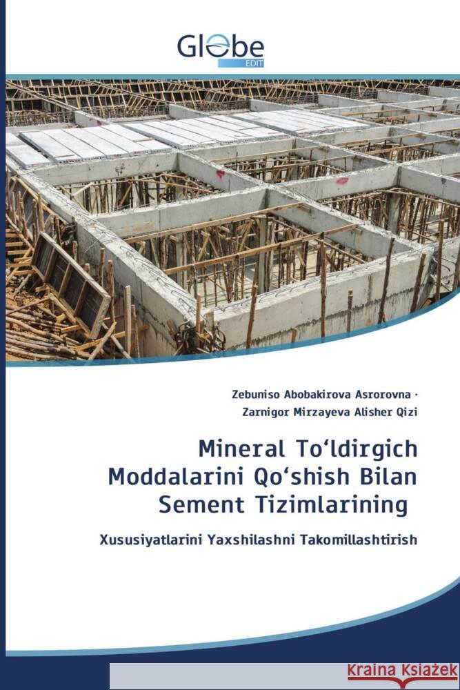 Mineral To'ldirgich Moddalarini Qo'shish Bilan Sement Tizimlarining ABOBAKIROVA ASROROVNA, ZEBUNISO, Mirzayeva Alisher Qizi, Zarnigor 9786200640260 GlobeEdit - książka