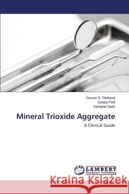 Mineral Trioxide Aggregate Tibdewal Gourav S.                       Patil Sanjay                             Gade Vandana 9783659123320 LAP Lambert Academic Publishing - książka