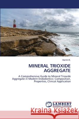 MINERAL TRIOXIDE AGGREGATE K., Harrini 9786208224912 LAP Lambert Academic Publishing - książka