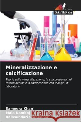 Mineralizzazione e calcificazione Khan, Sameera, Kamboj, Mala, Shreedhar, Balasundari 9786209239656 Edizioni Sapienza - książka