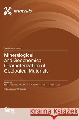 Mineralogical and Geochemical Characterization of Geological Materials Teresa Pereira D Daniel P. S. d Jo?o Pedro Veiga 9783725841554 Mdpi AG - książka