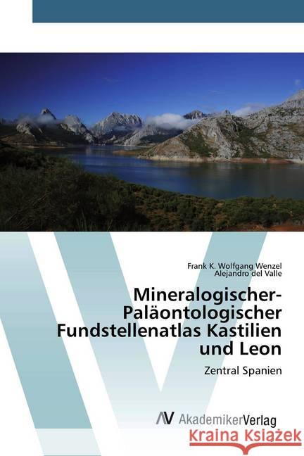 Mineralogischer-Paläontologischer Fundstellenatlas Kastilien und Leon : Zentral Spanien Wenzel, Frank K. Wolfgang; del Valle, Alejandro 9786202222730 AV Akademikerverlag - książka