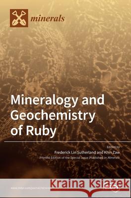 Mineralogy and Geochemistry of Ruby Frederick Lin Sutherland Khin Zaw 9783039436156 Mdpi AG - książka