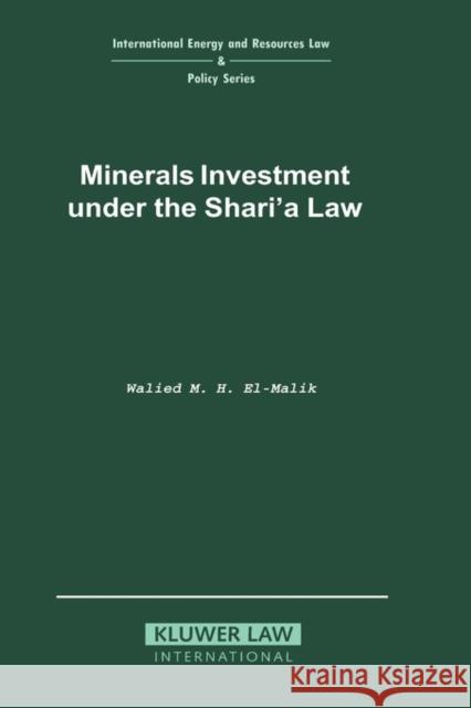 Minerals Investment Under the Sharia Law El-Malik, Walied M. H. 9781853339073 Kluwer Law International - książka