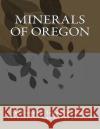 Minerals of Oregon Graham John Mitchell Kerby Jackson 9781533266361 Createspace Independent Publishing Platform