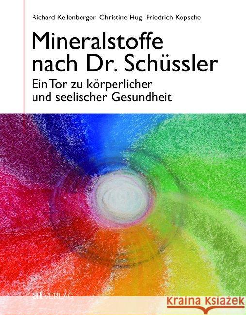 Mineralstoffe nach Dr. Schüssler : Ein Tor zu körperlicher und seelischer Gesundheit Kellenberger, Richard Kellenberger, Christine Kopsche, Friedrich 9783038005117 AT-Verlag - książka