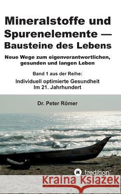 Mineralstoffe und Spurenelemente - Bausteine des Lebens Römer, Peter 9783734590733 Tredition Gmbh - książka