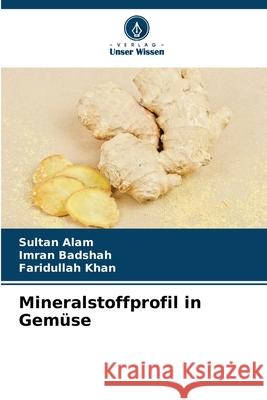 Mineralstoffprofil in Gemüse Alam, Sultan, Badshah, Imran, Khan, Faridullah 9786202439329 Verlag Unser Wissen - książka