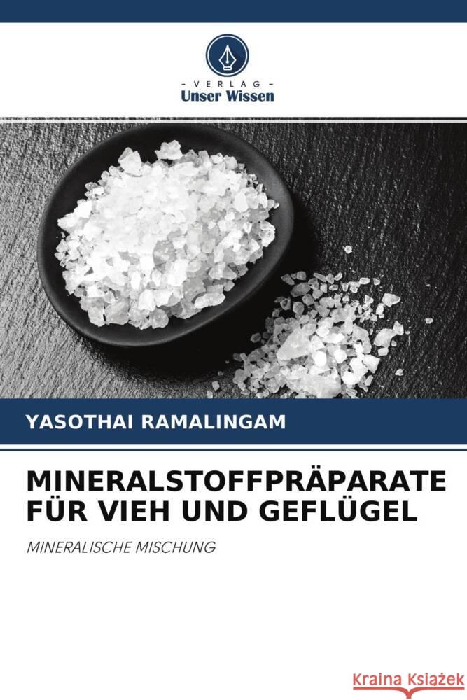 MINERALSTOFFPRÄPARATE FÜR VIEH UND GEFLÜGEL Ramalingam, Yasothai 9786204524818 Verlag Unser Wissen - książka