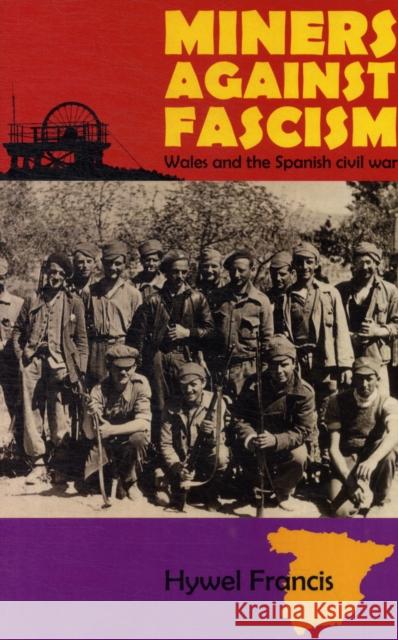 Miners Against Fascism: Wales and the Spanish Civil War Francis, Hywel 9781907103513  - książka