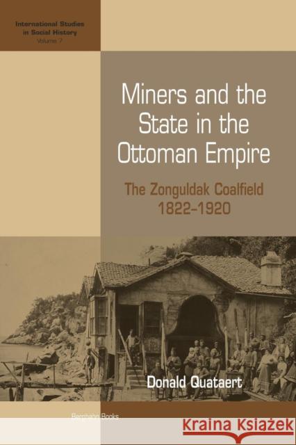 Miners and the State in the Ottoman Empire: The Zonguldak Coalfield, 1822-1920 Quataert, Donald 9781845451349 Berghahn Books - książka