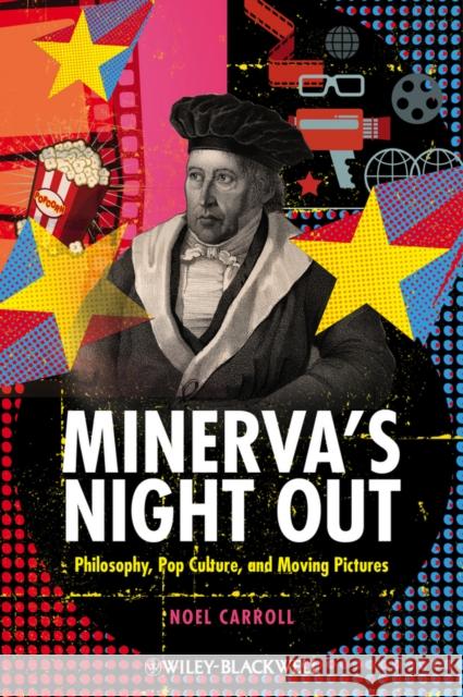 Minerva's Night Out: Philosophy, Pop Culture, and Moving Pictures Carroll, Noël 9781405193900  - książka
