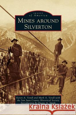 Mines Around Silverton Karen a. Vendl Mark a. Vendl San Juan County Historical Society 9781531677329 Arcadia Library Editions - książka