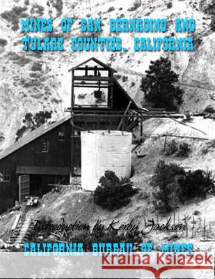 Mines of San Bernadino and Tulare Counties, California California Bureau of Mines Kerby Jackson 9781500338480 Createspace - książka