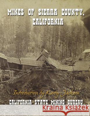 Mines of Sierra County, California California State Mining Bureau Kerby Jackson 9781497516625 Createspace - książka