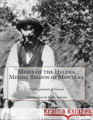 Mines of the Helena Mining Region of Montana Us Department of Interior Kerby Jackson 9781500966980 Createspace - książka