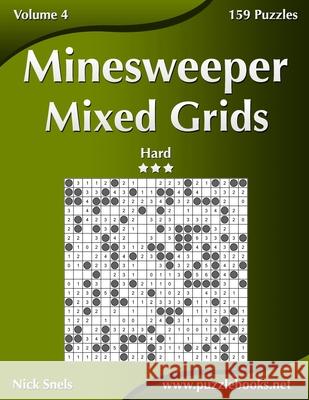Minesweeper Mixed Grids - Hard - Volume 4 - 159 Logic Puzzles Nick Snels 9781508574828 Createspace Independent Publishing Platform - książka