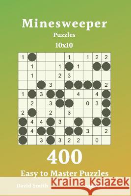 Minesweeper Puzzles - 400 Easy to Master Puzzles 10x10 vol.7 David Smith 9781099136993 Independently Published - książka