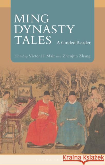 Ming Dynasty Tales: A Guided Reader Victor H. Mair Zhenjun Zhang 9781350263284 Bloomsbury Academic - książka
