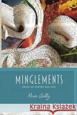 Minglements: Prose on Poetry and Life Renee Ashley 9780999842539 del Sol Press - książka