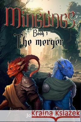 Minglings: The Merger J Carrarn   9798390381519 Independently Published - książka