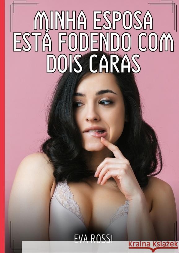 Minha esposa está fodendo com dois caras Rossi, Eva 9783384447586 Eva Rossi - książka