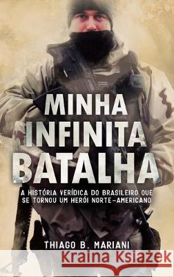 Minha Infinita Batalha Thiago B. Mariani Nereide Sant 9781949868043 Underline Publishing LLC - książka