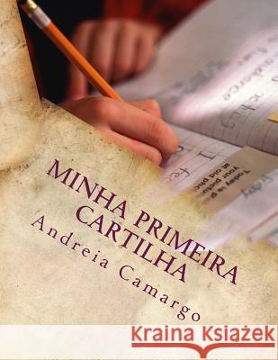 Minha Primeira Cartilha: cartilha do a b c Camargo, Andreia 9781514852446 Createspace - książka