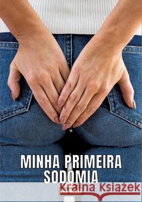 Minha primeira sodomia: Contos de Sexo Expl?cito para Adultos Eva Rossi 9783384287748 Eva Rossi - książka