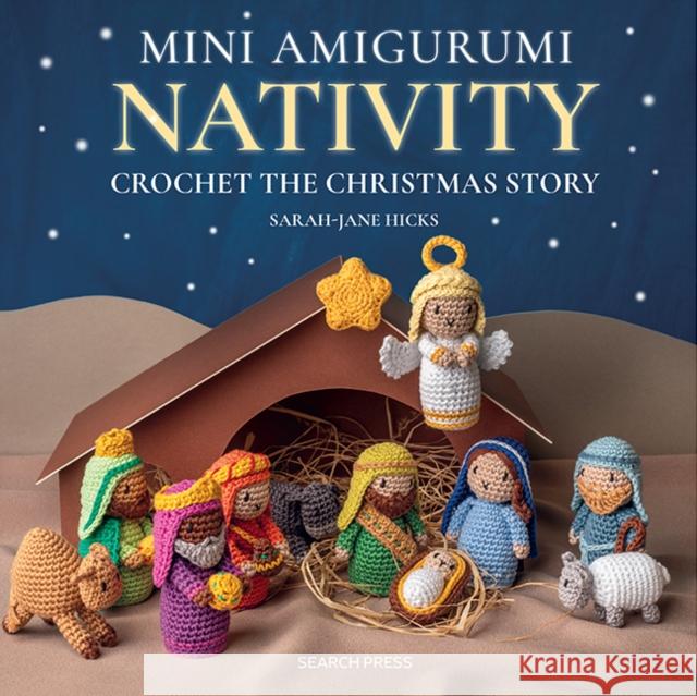 Mini Amigurumi Nativity: Crochet the Christmas Story Sarah-Jane Hicks 9781800921986 Search Press - książka