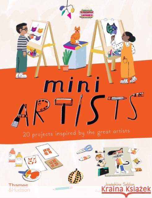 Mini Artists: 20 projects inspired by the great artists Josephine Seblon 9780500660195 Thames & Hudson Ltd - książka