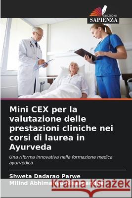 Mini CEX per la valutazione delle prestazioni cliniche nei corsi di laurea in Ayurveda Parwe, Shweta Dadarao, Nisargandha, Milind Abhimanyu 9783330854598 Edizioni Sapienza - książka