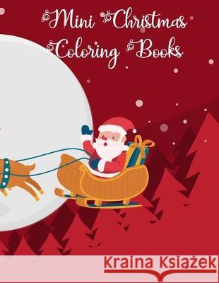 Mini Christmas Coloring Books: Mini Christmas Coloring Books, Christmas Coloring Book. 50 Story Paper Pages. 8.5 in x 11 in Cover. Nice Books Press 9781705414033 Independently Published - książka